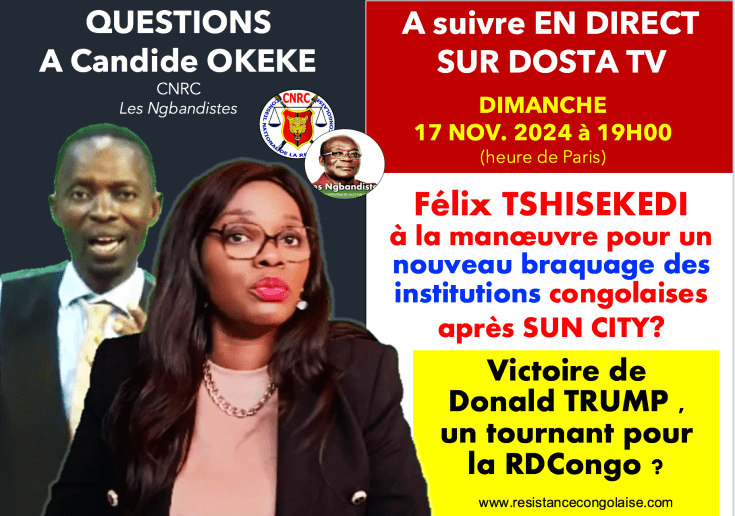 EN DIRECT : Félix Tshisekedi à la manoeuvre pour un nouveau braquage des institutions congolaises après SUN CITY / Victoire de Donald Trump , un tournant pour la RDC ? A suivre sur DOSTA TV – Candide OKEKE (CNRC / Les&nbsp;Ngbandistes)