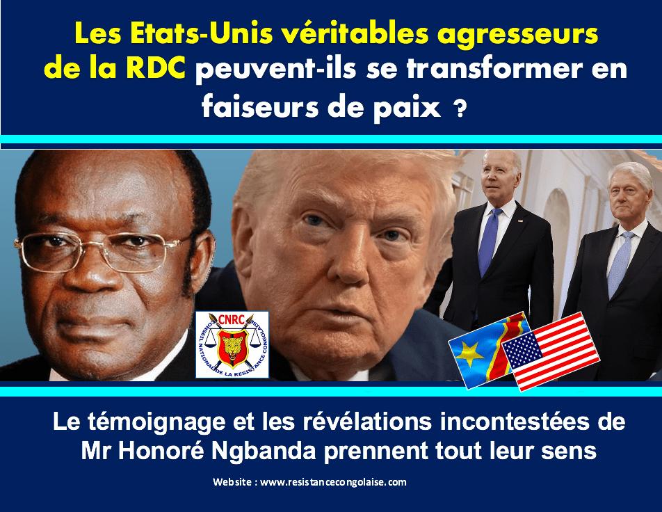 A LIRE – Les États-Unis véritables agresseurs de la RDC peuvent-ils se transformer en faiseurs de paix ? Le témoignage et les révélations incontestées de Mr Honoré Ngbanda prennent tout leur&nbsp;sens