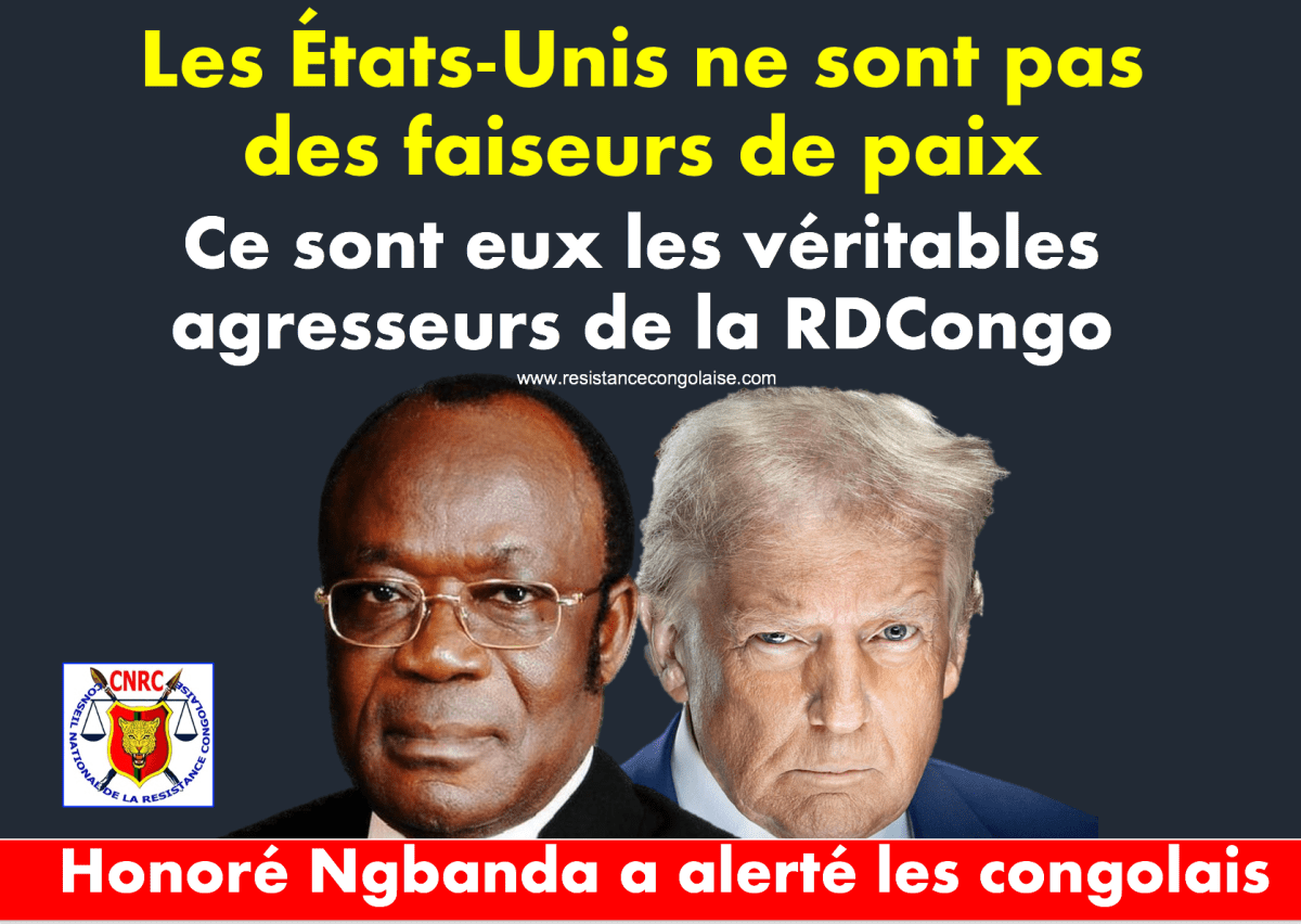 Les États-Unis ne sont pas des faiseurs de paix- Honoré Ngbanda a alerté les congolais – Félix Tshisekedi en mission commandée -Message du&nbsp;CNRC